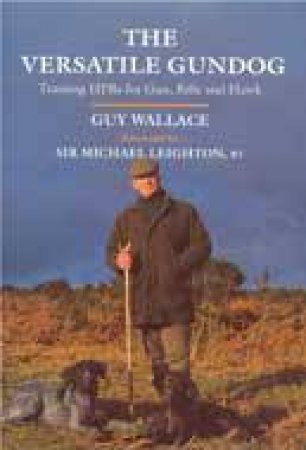 The Versatile Gundog by WALLACE GUY