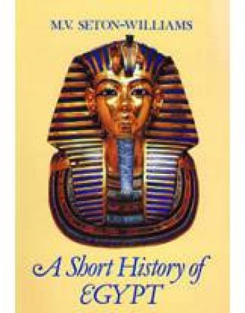 A Short History Of Egypt by M. V. Seton-Williams