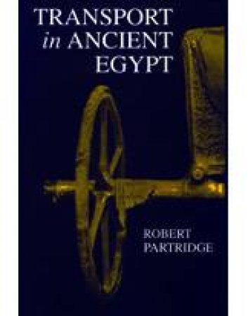 Transport In Ancient Egypt by Robert B. Partridge