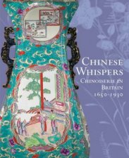 Chinese Whispers Chinoiserie In Britain 16501930