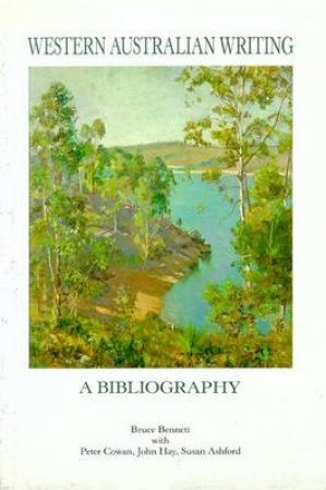 Western Australian Writing: A Bibliography by Bruce Bennett