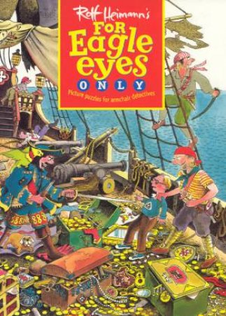 For Eagle Eyes Only: Picture Puzzles For Armchair Detectives by Rolf Heimann