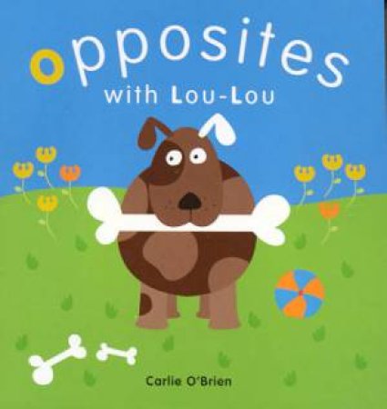 Opposites With Lou Lou by Carlie O'Brien