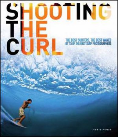 Shooting the Curl by Chris Power