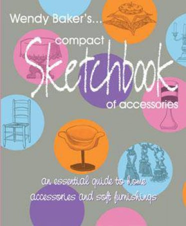 Compact Sketchbook Of Accessories by Wendy Baker