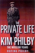 The Private Life Of Kim Philby The Moscow Years