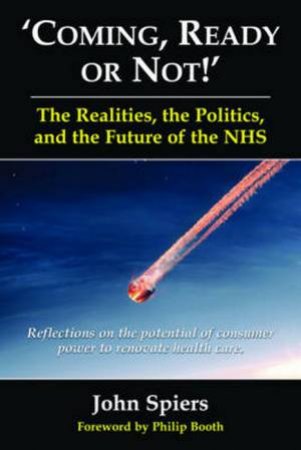 Coming, Ready or Not! - The Realities, the Politics and the Future of th by John Raymond Spiers