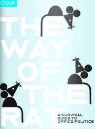 The Way Of The Rat: A Survival Guide To Office Politics by Joep Schrijvers