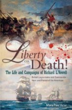 Liberty or Death The Life and Campaigns of Richard L Vowell