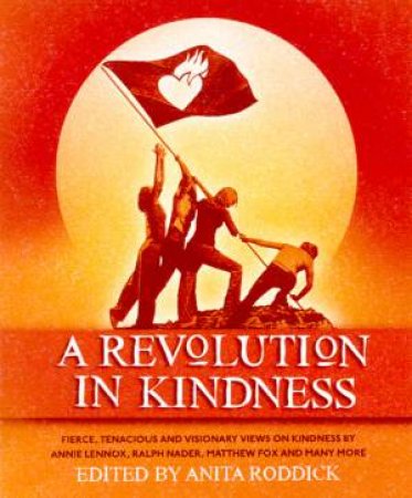 A Revolution In Kindness by Anita Roddick