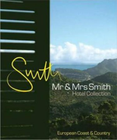 Mr and Mrs Smith: European Coast and Country by J Lohan & T Heber-Percy