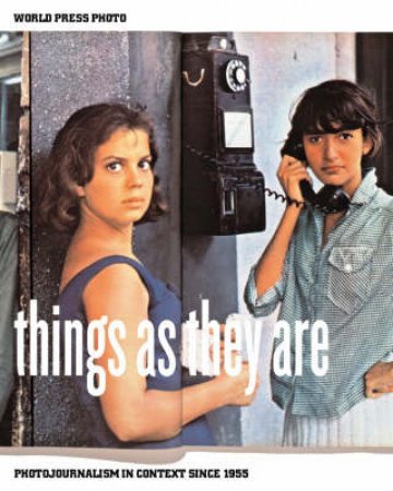 Things As They Are:Photojournalism In Context Since 1955 by Panzer M &