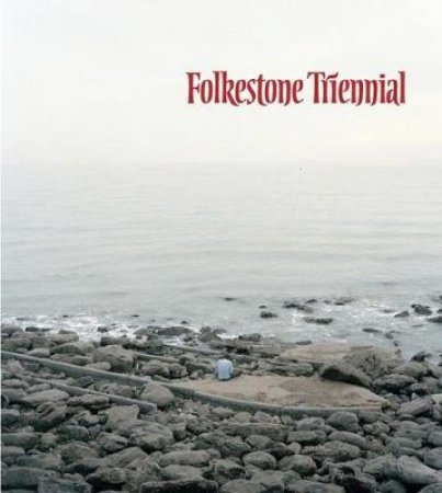 Folkstone Triennial: Tales of Time and Space by Andrea Schlieker