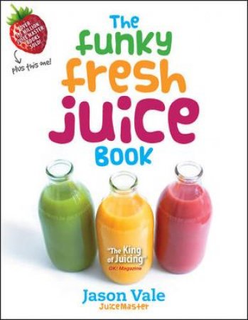 The Funky Fresh Juice Book by Jason Vale