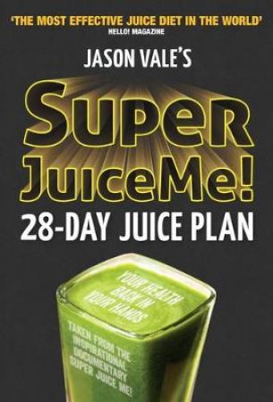 Super Juice Me! 28-day Juice Plan by Jason Vale