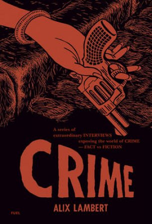 Crime: A Series of Extraordinary Interviews by Alix Lambert