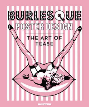 Burlesque Poster Design : The Art Of Tease by Chaz Royal