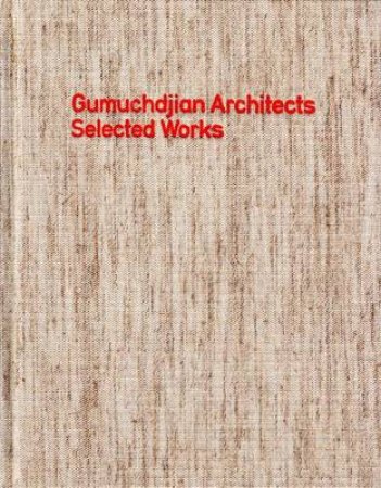 Gumuchdjian Architects: Selected Works by Philip Gumuchdjian