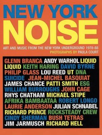 New York Noise: Art and Music from the New York Underground1978-8 by Paula Court