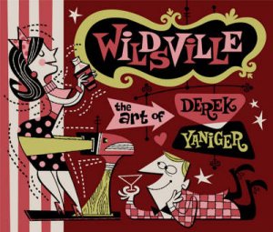 Wildsville: Art of Derek Yaniger by Stuart Sandler