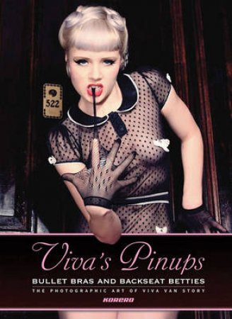 Viva's Pinups: Bullet Bras and Backseat Betties by Tyson McAdoo