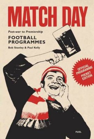 Match Day Pocket Edition: Official Football Programmes, Post-War by Bob Stanley