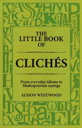 The Little Book of Cliches by Alison Westwood