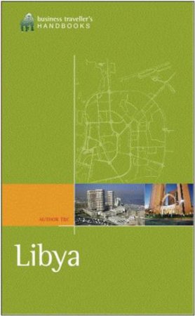 Business Travellers' Guide To Libya by Various