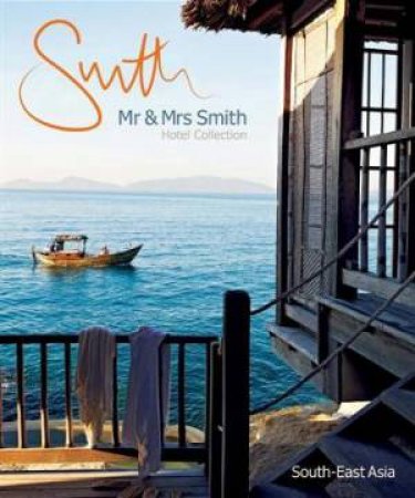 Mr and Mrs Smith: South East Asia by Sophie Davies