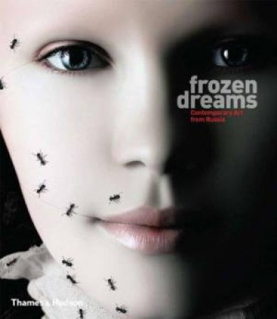 Frozen Dreams: Contemporary Art From Russia by Amirsadeghi Hossein