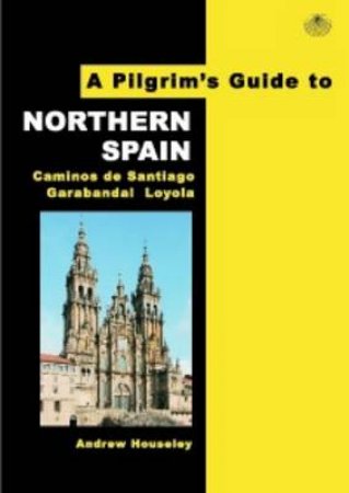 Pilgrim's Guide To Nothern Spain Vol. 1 by Andrew Houseley