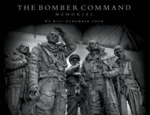 Bomber Command Memorial: We Will Remember Them by GIBB/ DOOLEY/ RAYNER