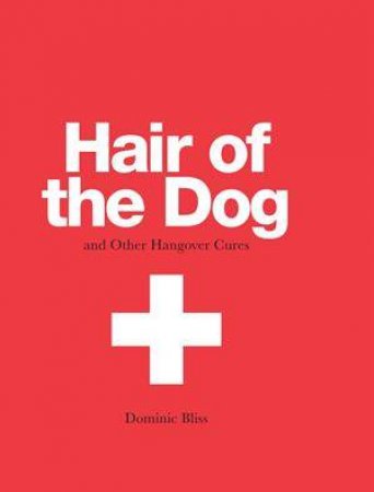 Hair of the Dog and other Hangover by Dominic Bliss