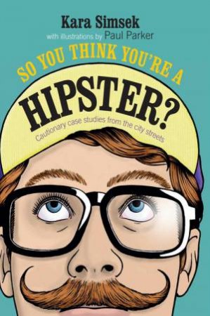 So You Think You're a Hipster by Emma Gritt