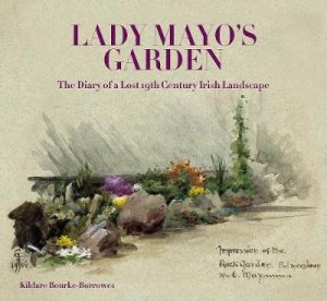 Lady Mayo's Garden by Kildare Bourke-Borrowes