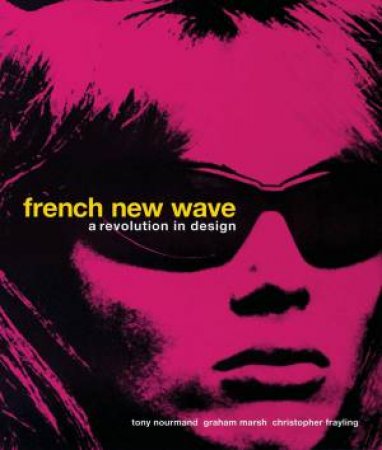 French New Wave: A Revolution In Design by Tony Nourmand & Graham Marsh