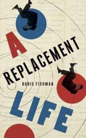 A Replacement Life by Boris Fishman