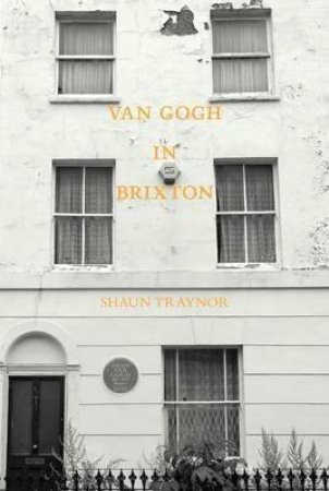 Van Gogh In Brixton by Shaun Traynor