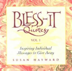 Bless-It Quotes: Inspiring Individual Messages To Give Away by Susan Haywood