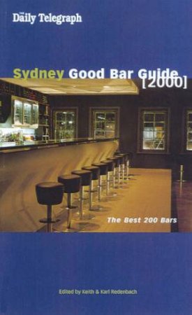 The Daily Telegraph Sydney Good Bar Guide 2000 by Keith & Karl Redenbach