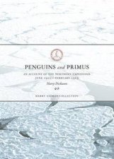 Penguins and Primus  An Account of the Northern Expedition June 1910Febuary 1913