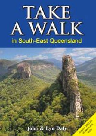 Take A Walk in South East Queensland Guide by John & Lyn Daly