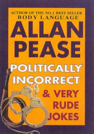 Politically Incorrect & Very Rude Jokes by Allan Pease