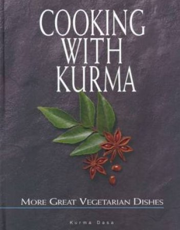 Cooking With Kurma by Kurma Dasa