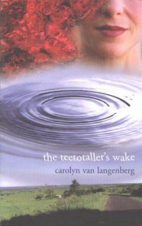 Teetotaller's Wake by Carolyn van Langenberg