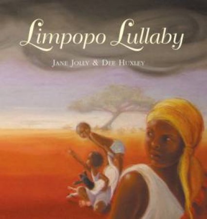 Limpopo Lullaby by Jane Jolly & Dee Huxley