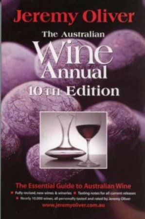 The Australian Wine Annual 2007 by Jeremy Oliver