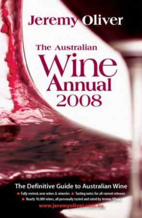 The Australian Wine Annual 2008 by Jeremy Oliver