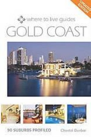 Where To Live Guides: The Gold Coast by Chantal Dunbar