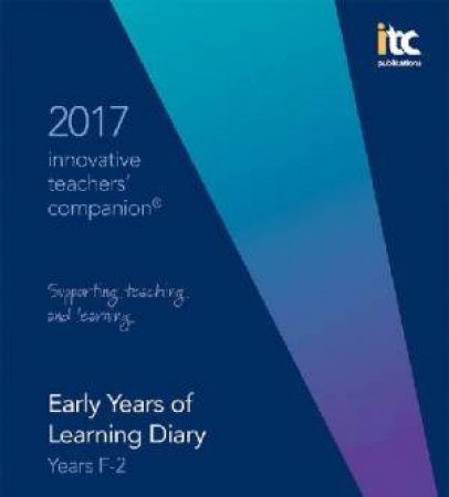 Innovative Teachers' Companion 2017 - Early Years (YrF - Yr2) by Various